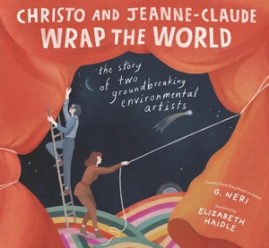 Neri, G.. Christo and Jeanne-Claude Wrap the World: The Story of Two Groundbreaking Environmental Artists. CANDLEWICK BOOKS, 2023.