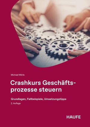 Wörle, Michael. Crashkurs Geschäftsprozesse steuern - Grundlagen, Fallbeispiele, Umsetzungstipps. Haufe-Lexware GmbH, 2026.