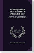 Autobiographical Notes of the Life of William Bell Scott: And Notices of his Artistic And Poetic Circle of Friends, 1830 to 1882 Volume 2