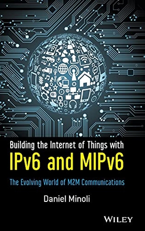 Minoli, Daniel. Building the Internet of Things with IPv6 and MIPv6. John Wiley & Sons, 2013.