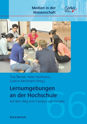 Skerlak, Tina / Helen Kaufmann et al (Hrsg.). Lernumgebungen an der Hochschule - Auf dem Weg zum Campus von morgen. Waxmann Verlag, 2020.