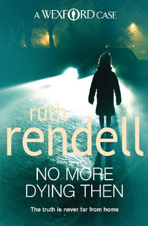 Rendell, Ruth. No More Dying Then. Penguin Life, 2009.