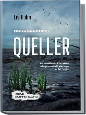 Holm, Liv. Nordseekrimi Queller - Küstenkrimi. Edition Lunerion, 2025.