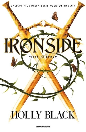 Black, Holly. Ironside. Città di ferro. Mondadori, 2025.