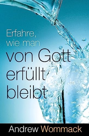 Wommack, Andrew. Erfahre, wie man von Gott erfüllt bleibt. Grace today Verlag, 2023.