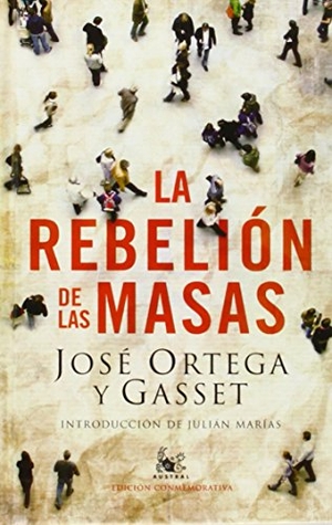 Ortega y Gasset, Jose. La rebelion de las masas. Espasa-Calpe, 2009.