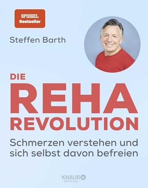 Barth, Steffen. Die Reha-Revolution - Schmerzen verstehen und sich selbst davon befreien. Knaur MensSana HC, 2025.