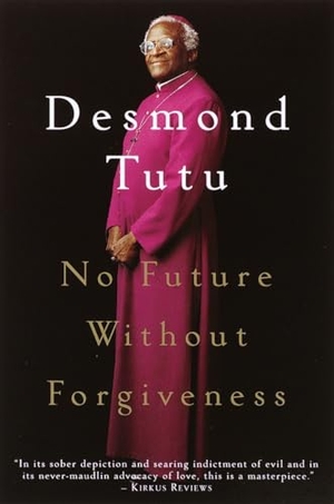 Tutu, Desmond. No Future Without Forgiveness. Crown Publishing Group, 2000.