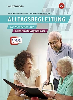 Greb-Kohlstedt, Bettina / Werner, Sylke et al. Pflege direkt. Alltagsbegleitung. Schulbuch - Betreuung von Menschen mit Demenz in der Altenhilfe. Westermann Berufl.Bildung, 2023.
