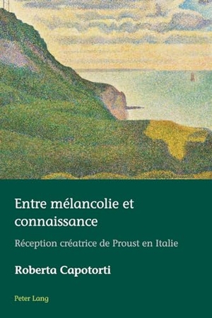 Capotorti, Roberta. Entre mélancolie et connaissance - Réception créatrice de Proust en Italie. Peter Lang, 2023.