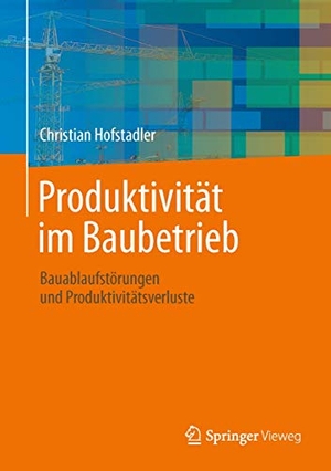 Hofstadler, Christian. Produktivität im Baubetrieb - Bauablaufstörungen und Produktivitätsverluste. Springer Berlin Heidelberg, 2013.