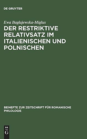 Baglajewska-Miglus, Ewa. Der restriktive Relativsatz im Italienischen und Polnischen - Eine vergleichende Untersuchung. De Gruyter, 1991.