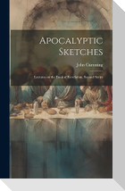 Apocalyptic Sketches; Lectures on the Book of Revelation. Second Series