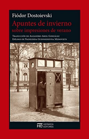 Dostoevskiï, Fiodor Mijaïlovich. Apuntes de invierno sobre impresiones de verano. Hermida Editores S.L., 2017.