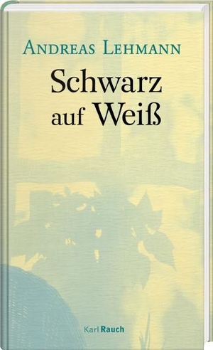 Lehmann, Andreas. Schwarz auf Weiß. Rauch, Karl Verlag, 2021.