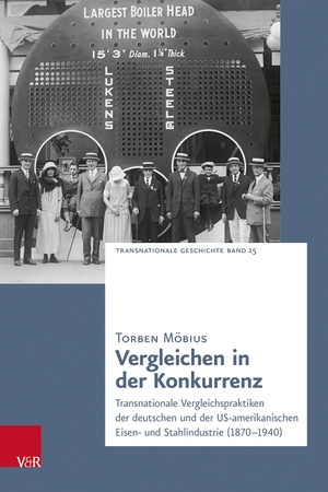 Möbius, Torben. Vergleichen in der Konkurrenz - Transnationale Vergleichspraktiken der deutschen und der US-amerikanischen Eisen- und Stahlindustrie (1870-1940). Vandenhoeck + Ruprecht, 2023.