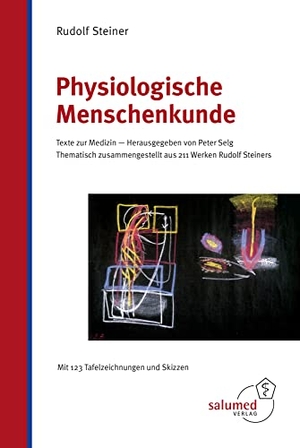 Steiner, Rudolf. Physiologische Menschenkunde - Texte zur Medizin I. Salumed-Verlag, 2022.