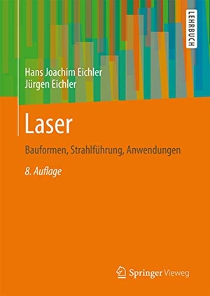 Eichler, Jürgen / Hans Joachim Eichler. Laser - Bauformen, Strahlführung, Anwendungen. Springer Berlin Heidelberg, 2015.