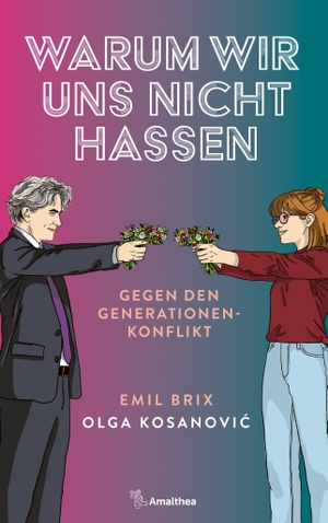 Brix, Emil / Olga Kosanovi¿. Warum wir uns nicht hassen - Gegen den Generationenkonflikt. Amalthea Signum Verlag, 2026.