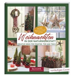 Julia, Bramhoff / Team BLOOM's. Weihnachten in der NaturWERKSTATT - Kreative Deko für Fenster, Tür und Tisch. Blooms GmbH, 2026.