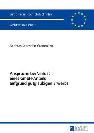 Grammling, Andreas Sebastian. Ansprüche bei Verlust eines GmbH-Anteils aufgrund gutgläubigen Erwerbs. Peter Lang, 2017.