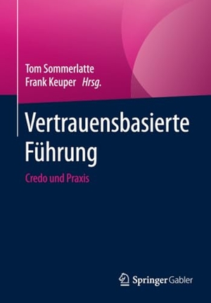 Keuper, Frank / Tom Sommerlatte (Hrsg.). Vertrauensbasierte Führung - Credo und Praxis. Springer Berlin Heidelberg, 2016.