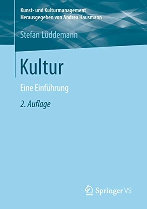 Lüddemann, Stefan. Kultur - Eine Einführung. Springer Fachmedien Wiesbaden, 2018.