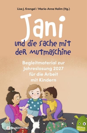 Krengel, Lisa J. / Marie-Anne Halim (Hrsg.). Jani und die Sache mit der Mutmaschine - Begleitmaterial zur Jahreslosung 2027 für die Arbeit mit Kindern. Neukirchener Verlag, 2026.