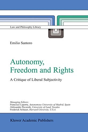 Santoro, Emilio. Autonomy, Freedom and Rights - A Critique of Liberal Subjectivity. Springer Netherlands, 2003.