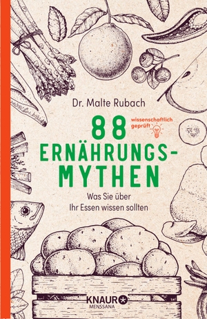 Rubach, Malte. 88 Ernährungs-Mythen - Was Sie über Ihr Essen wissen sollten. Knaur MensSana HC, 2022.