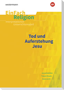 Tod und Auferstehung. EinFach Religion Unterrichtsmodelle