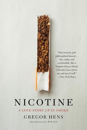 Hens, Gregor. Nicotine: A Love Story Up in Smoke. Other Press (NY), 2021.
