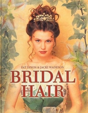 Dixon, Pat / Jacki Wadeson. Bridal Hair. Cengage Learning, 1999.