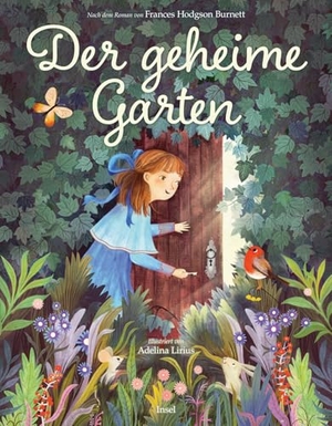 Brill, Calista. Der geheime Garten - Der berühmte Klassiker als wunderschönes Bilderbuch | ab 4 Jahre. Insel Verlag GmbH, 2023.
