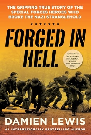 Lewis, Damien. Forged in Hell - The Gripping True Story of the Special Forces Heroes Who Broke the Nazi Stranglehold. Kensington Publishing Corporation, 2024.