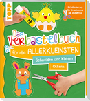 Das Verbastelbuch für die Allerkleinsten Schneiden und Kleben Ostern