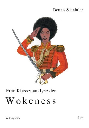 Schnittler, Dennis. Eine Klassenanalyse der Wokeness. Lit Verlag, 2025.