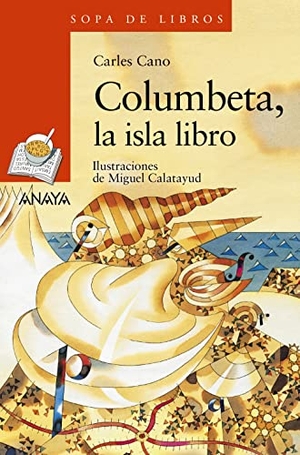 Cano, Carles / Miguel Calatayud. Columbeta, la isla libro. ANAYA INFANTIL Y JUVENIL, 2021.