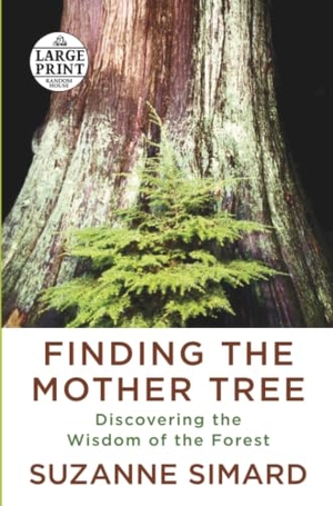 Simard, Suzanne. Finding the Mother Tree - Discovering the Wisdom of the Forest. Diversified Publishing, 2021.