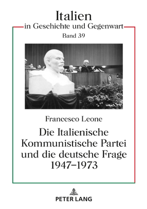 Leone, Francesco Sebastian. Die Italienische Kommunistische Partei und die deutsche Frage 1947¿1973. Peter Lang, 2022.