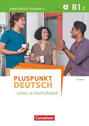 Jin, Friederike / Joachim Schote. Pluspunkt Deutsch B1: Teilband 2 - Arbeitsbuch - Arbeitsbuch mit Lösungsbeileger - Mit PagePlayer-App inkl. Audios. Cornelsen Verlag GmbH, 2016.