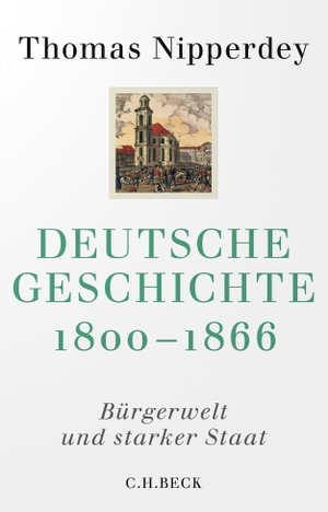 Nipperdey, Thomas. Deutsche Geschichte 1800-1866 - Bürgerwelt und starker Staat. C.H. Beck, 2024.