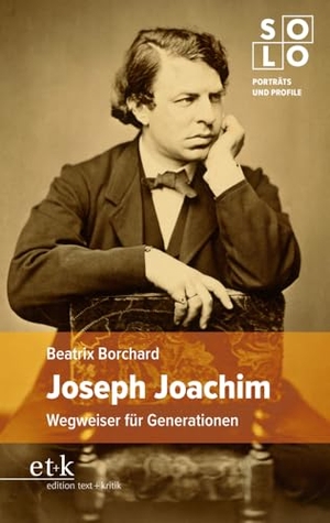 Borchard, Beatrix / Katharina Uhde. Joseph Joachim - Wegweiser für Generationen. Edition Text + Kritik, 2026.