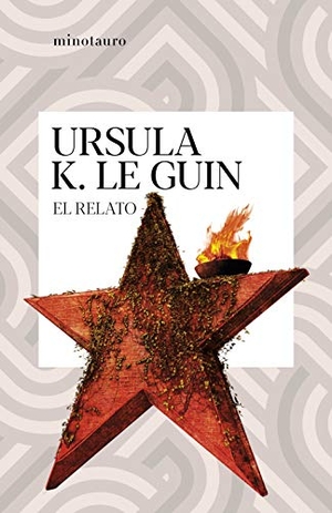 Le Guin, Ursula K.. El relato. Minotauro, 2021.