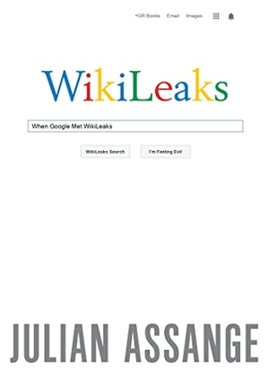 Assange, Julian. When Google Met Wikileaks. OR Books, 2016.