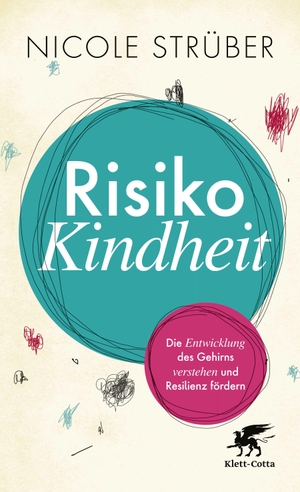 Strüber, Nicole. Risiko Kindheit - Die Entwicklung des Gehirns verstehen und Resilienz fördern. Klett-Cotta Verlag, 2019.