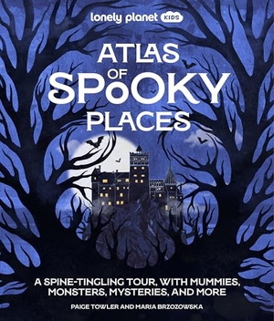 Towler, Paige. Lonely Planet Kids Atlas of Spooky Places - Explore Strange & Unusual Places | Haunted Hotels, Unsolved Mysteries & Eerie Events | Awesome Visuals & Illustrations. Lonely Planet, 2026.