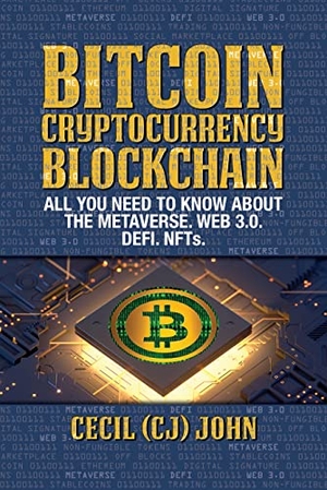 John. Bitcoin Cryptocurrency Blockchain - All You Need to Know about the Metaverse.Web 3.0. Defi. Nfts. G&D Media, 2022.