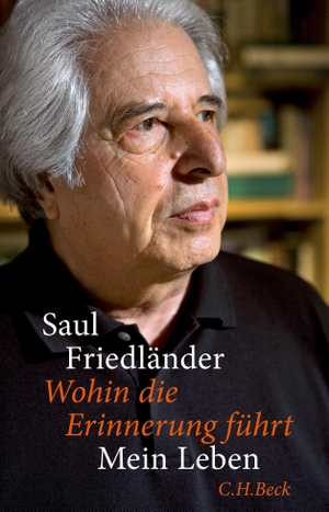 Ruth Keen / Saul Friedländer / Erhard Stölting. Wohin die Erinnerung führt - Mein Leben. C.H.Beck, 2016.