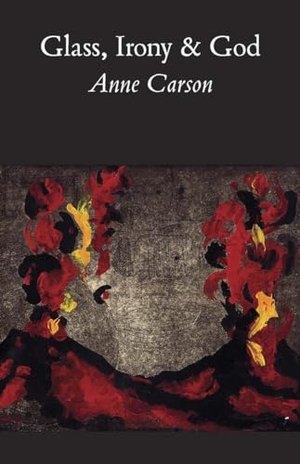 Carson, Anne. Glass, Irony and God. New Directions Publishing Corporation, 1995.